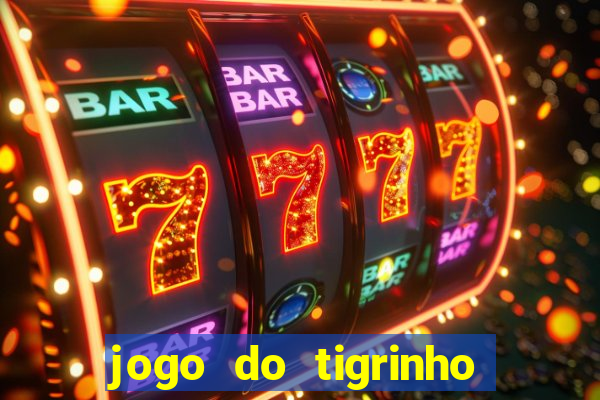 jogo do tigrinho que da bonus no cadastro